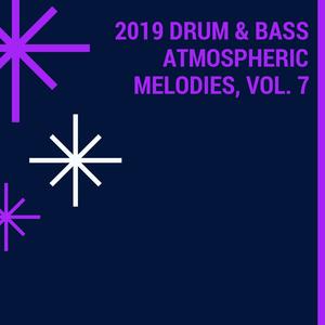 2019 Drum & Bass Atmospheric Melodies, Vol. 7