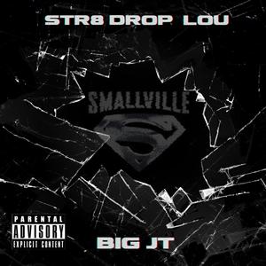 Smallville (feat. Str8 Drop Lou) [Explicit]