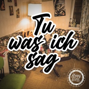 Tu was ich sag