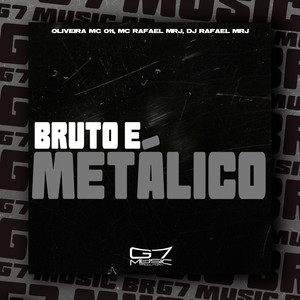 Bruto e Metálico (Explicit)