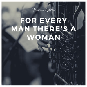 For Every Man There's a Woman (Explicit)