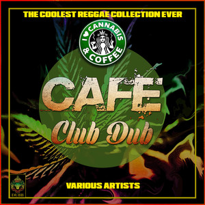 Café Club Dub - The Coolest Reggae Collection Ever (Explicit)