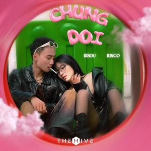 Chung Doi (feat. Bisou) (Explicit)