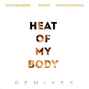 Heat of My Body (The Remixes)