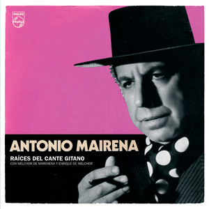 Antonio Mairena. Raíces Del Canto Gitano