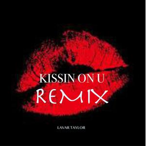 KISSIN ON U (Remix)