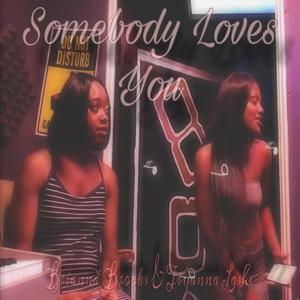 Somebody Loves You (feat. Brianna Brooks & Tiyanna Lashe)
