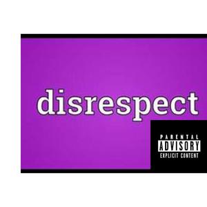 Disrespect (Explicit)