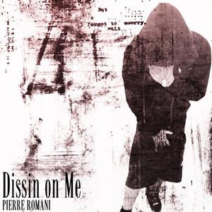 Dissin on Me (Explicit)