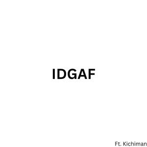 IDGAF (feat. Kichiman) (Explicit)