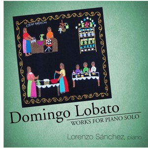 Domingo Lobato: Works for Solo Piano