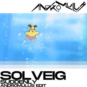 Suddenly (Andromulus Edit) (feat. Solvieg)