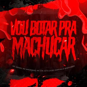 Mtg Vou Botar Pra Machucar (feat. Brennin B20) (Explicit)