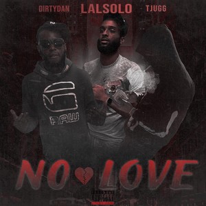 No Love (feat. Tjugg & DirtyDan) [Explicit]