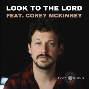 Look to the Lord (feat. Corey McKinney)