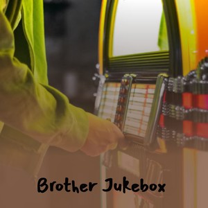 Brother Jukebox