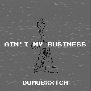 Ain't My Business (Explicit)