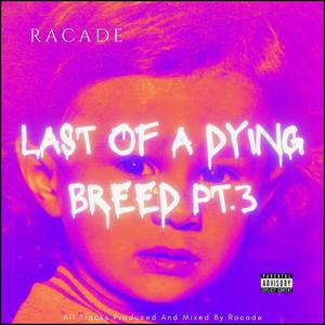 Last Of A Dying Breed Pt. 3 (Explicit)