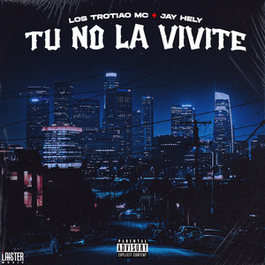 Tu No La Vivite (Explicit)