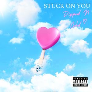 Stuck On You (feat. Queen Huncho & Kleone) [Explicit]