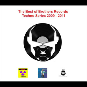 The Best of Brothers Records (Techno Series 2009 - 2011, Vol. 1) [Explicit]