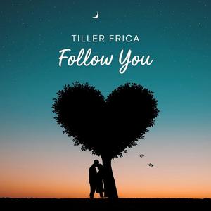 Tiller frica follow you