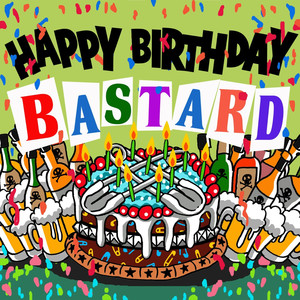 Happy Birthday Bastard