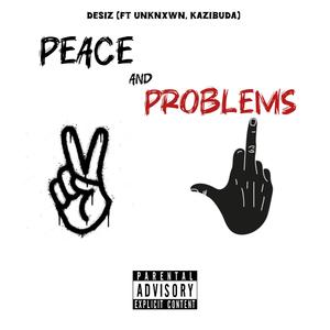 Peace And Problems (feat. Unknxwn & Kazibuda) [Explicit]