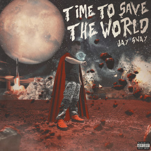 Time to Save the World (Explicit)