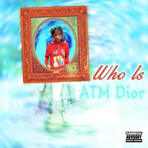 WHO IS ATM DIOR (Explicit)