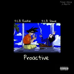 Proactive (feat. F.C.B. Dame) [Explicit]