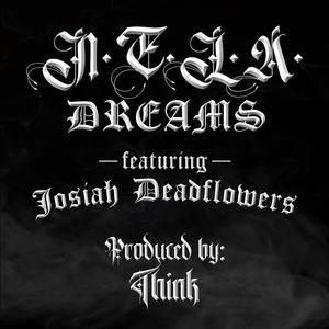 N.E.L.A. Dreams (feat. Josiah Deadflowers & Think) (Explicit)