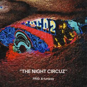 The Night Circuz (Explicit)