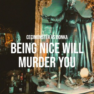 Being Nice Will Murder You (Explicit)