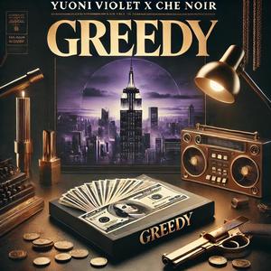 GREEDY (feat. Che Noir) (Explicit)
