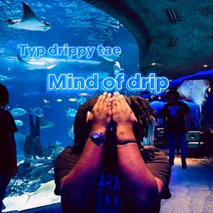 Mind of drip (Explicit)