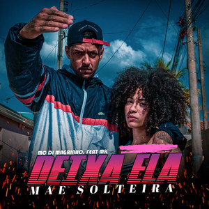 Deixa Ela Mãe Solteira(feat. MK)