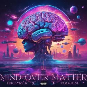 Mind Over Matter (feat. TrickyRick & BoogieNF) (Explicit)