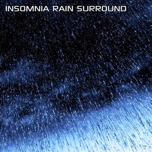 Insomnia Rain Surround (feat. Discovery Nature Sound, Discovery Nature Soundscapes, Discovery Rain Soundscapes, Discovery White Noise, Rain Soundscapes & Water Soundscapes)