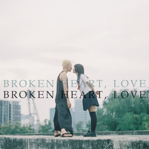 Broken Heart, Love