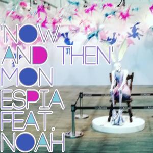 Now And Then (feat. Noah)