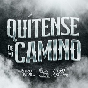 Quítense de mi camino