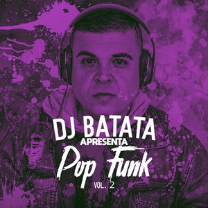 Dj Batata Apresenta Pop Funk, Vol. 2