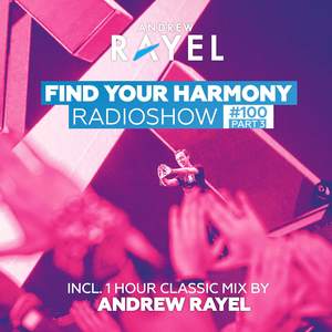 Find Your Harmony Radioshow #100 (Part 3) [Including 1 Hour Classic Mix By Andrew Rayel]