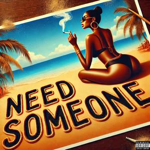 Need Someone (feat. Sarge) [Explicit]