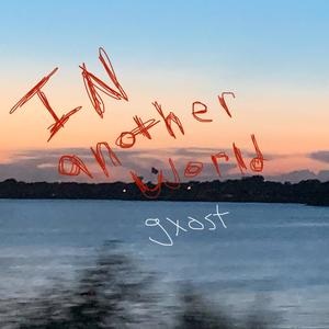 IN ANOTHER WORLD (Explicit)