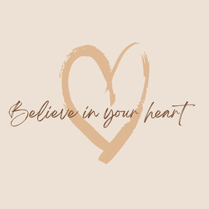 Believe in Your Heart