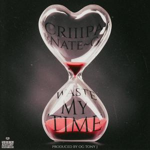 Waste My Time (feat. Nate~G) [Explicit]