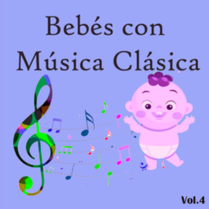 Bebés con Música Clásica, Vol. 4