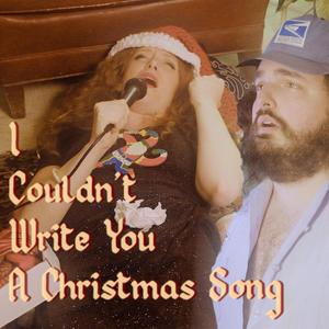 I Couldn't Write You A Christmas Song (Explicit)